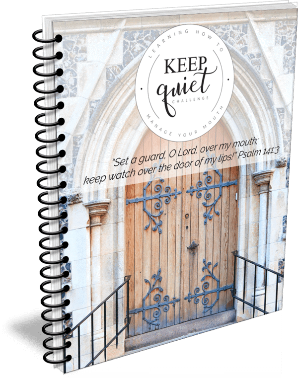 Keep Quiet Challenge Bible Study - Learning How to Manage Your Mouth