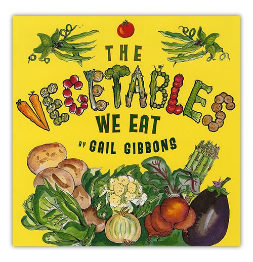 The Vegetables We Eat by Gail Gibbons