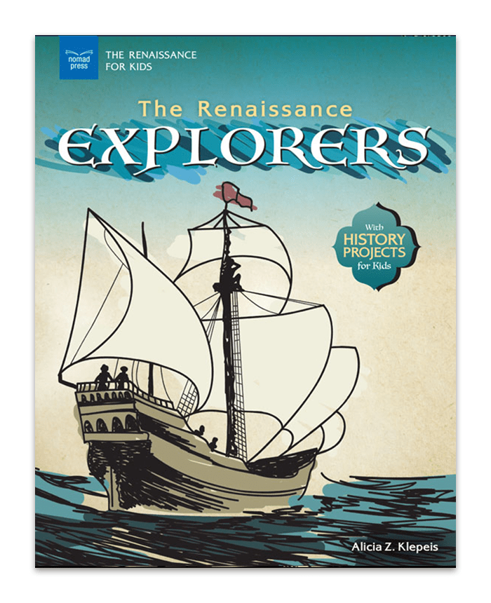 The Renaissance Explorers by Nomad Press